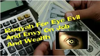 Powerful Ruqyah Against Eye Evil (Ayn) and Envy (Hasad) on Wealth Rizq  and job