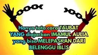 HANYA TATA CARA TAUBAT YANG DIAJARKAN IMAMUL AULIA YANG BISA LEPAS BELENGGU IBLIS #ghaib #viralvideo