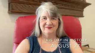 This Day in History, August 27