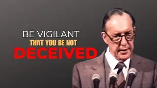 Be Vigilant That You Be Not Deceived | Derek Prince