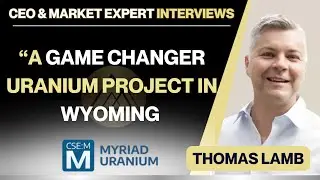 A Game Changer Uranium Project in Wyoming + Niger Projects - Thomas Lamb, Myriad Uranium