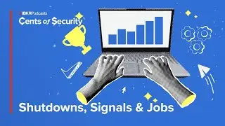 Shutdowns, Signals & Jobs - Cents of Security Ep. 118