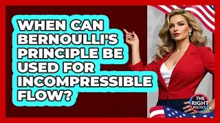 When Can Bernoulli's Principle Be Used For Incompressible Flow?