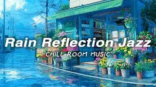 【チルBGM】Summer Rain Reflection Jazz | 通り雨の匂いを感じる音楽【Chill Room Music】