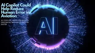 AI Copilot Could Help Reduce Human Error in Aviation