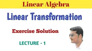 #1. Linear Transformation || Kernel of a Linear Mapping || Solved Problems || Linear Algebra