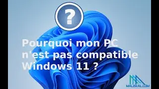 Pourquoi votre processeur/PC n'est pas compatible Windows 11