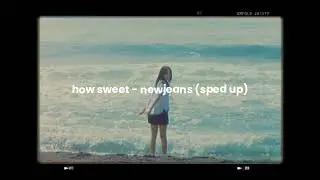 newjeans - how sweet (sped up)