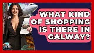 What Kind Of Shopping Is There In Galway? - Europe Travel Pros