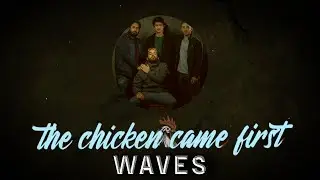The Chicken Came First - Waves ( Visualizer )