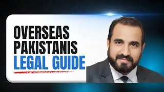 Overseas Pakistanis & Pakistani Law | What You Must Know