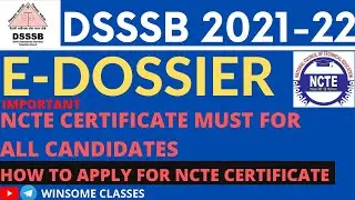 DSSSB E DOSSIER FILLING | NCTE CERTIFICATE MUST FOR ALL CANDIDATES|HOW TO APPLY FOR NCTE CERTIFICATE