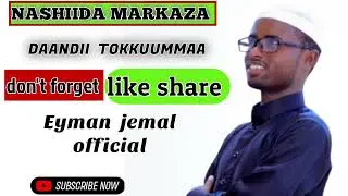 NASHIIDA MARKAZA DAANDII TOKKUUMMAA BBYEYMAN JEMAL