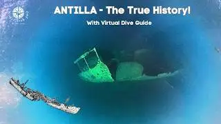 True History of the Antilla Wreck - With a Virtual Dive Guide! - 4K