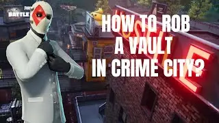 HOW TO ROB A VAULT IN CRIME CITY? | FORTNITE TUTORIAL