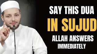 IF YOU SAY 1 DUA IN SUJOOD, ALLAH ANSWERS IMMEDIATELY, FAST NOW!