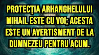 🛡️ PROTECȚIA ARHANGHELULUI MIHAIL ESTE CU VOI; ACESTA ESTE UN AVERTISMENT DE LA DUMNEZEU PENTRU...