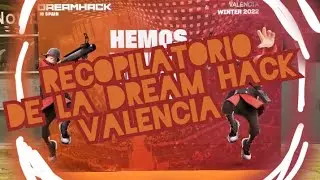 recopilatorio de la dream hack Valencia @Folagor03