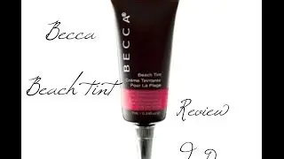 Becca Beach Tint Makeup Review and Demo
