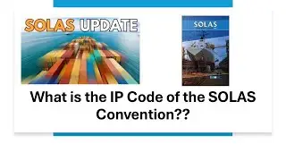 What is the IP Code of the SOLAS Convention? Latest ORAL EXAM QUESTION!!