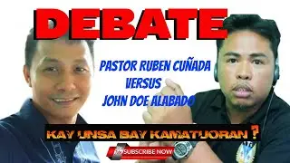 DEBATE | Pastor Ruben Cu&ntilde;ada versus John Doe Alabado