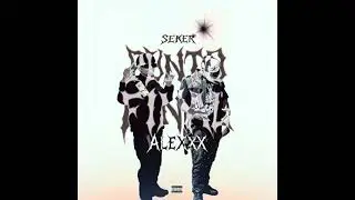 ALEX SOTO FT @Sekerdrgs38  - PUNTO FINAL 💔🎶🔥