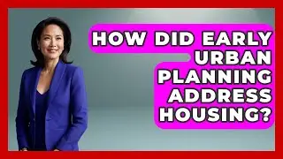 How Did Early Urban Planning Address Housing? - Firsts of the World