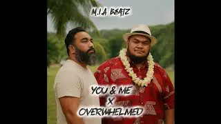 M.I.A BEATZ - You & Me x Overwhelmed (Remix)