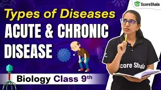 Types of Diseases (Acute and Chronic Diseases)- Why Do We Fall Ill l Class 9 Biology Chapter 13