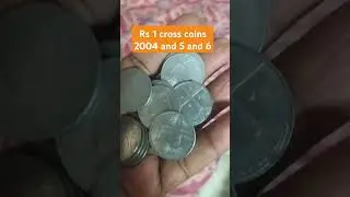 Rs 1 cross coin 2004 and 5 and 6 please like and share my videos