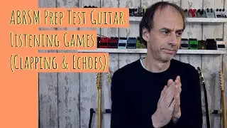 ABRSM Prep Test Guitar: Listening Games (Clapping, Echoes)