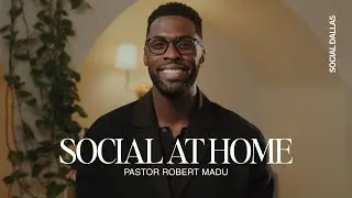 Social at Home | Robert Madu | Social Dallas 