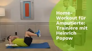 Fitness Home-Workout f&uuml;r Amputierte: Trainieren Sie mit Heinrich Popow | Ottobock