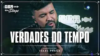 Verdades do Tempo - Isaac Pra&ccedil;a | GBA Stage