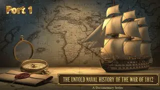 The Untold Naval History of the War of 1812