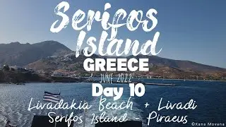 Serifos Island, Greece June 2022  Day 10 - Livadakia Beach, Livadi, Serifos island - Piraeus  4k UHD