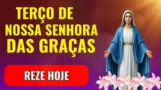 🙇🏽 TERÇO MILAGROSO DE NOSSA SENHORA DAS GRAÇAS 🌺🌼
