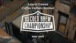 Cold Brew Competition: Laurie Cowan of Coffee Culture Revival
