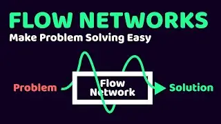How To Use FLOW NETWORKS To Solve Problems!