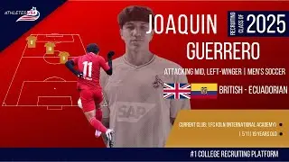 Men's Soccer | Attacking Midfielder, Winger | Joaquin Guerrero, England | Highlights | Recruit 2025