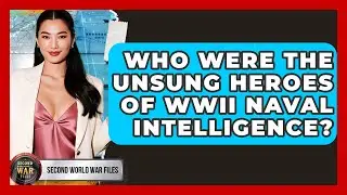 Who Were The Unsung Heroes Of WWII Naval Intelligence? - Second World War Files