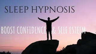 Sleep Hypnosis to boost confidence [and self esteem]