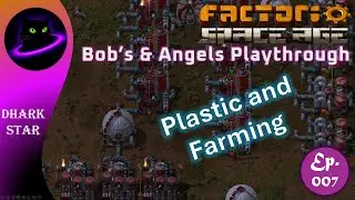 Factorio - Bob's and Angel's Playthrough - Episode 007 - Plastic and Farming