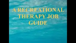 A RECREATIONAL THERAPY JOB GUIDE