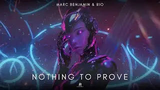 Marc Benjamin & Rio - Nothing to Prove (Official Video)
