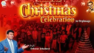 Elim Christmas Celebration in Orphanage || Pas. Osborne Jebadurai || ELIMGRC