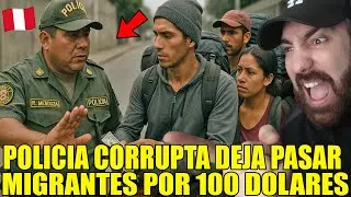 POLICIA PERUANA CORRUPTA deja pasar MIGRANTES por 100 DOLARES!!