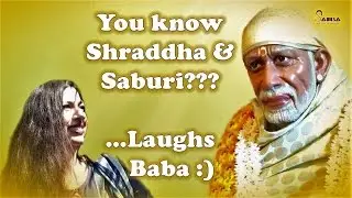 You Know Shraddha and Saburi?? ...Laughs Baba!!