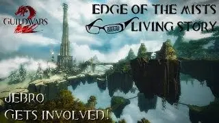 Edge Of The Mists: Guild Wars 2 Living Story - Jebro Gets Involved! PVE! GW2