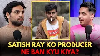 Satish Ray Ko Producer Ne Ban Kyu Kiya || Best Of Real Talk